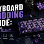 Keyboard Modding Guide: Build Your Ultimate Keyboard