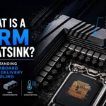 What Is a VRM Heatsink? Why Motherboard VRM Cooling Matters More Than You Think