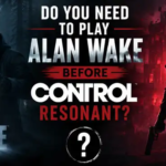 Do You Need to Play Alan Wake Before Control Resonant?